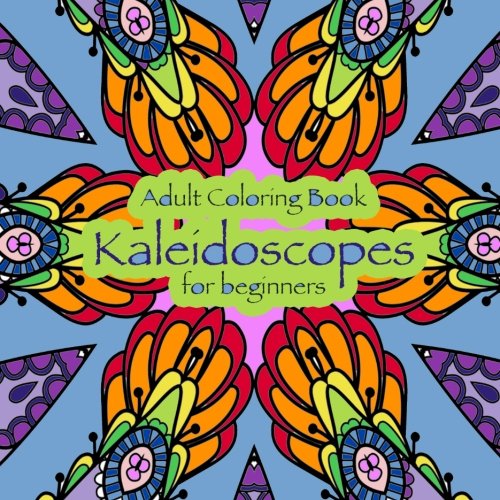 Coloring Book for Adults Kaleidoscopes for Beginners Coloring Book for
