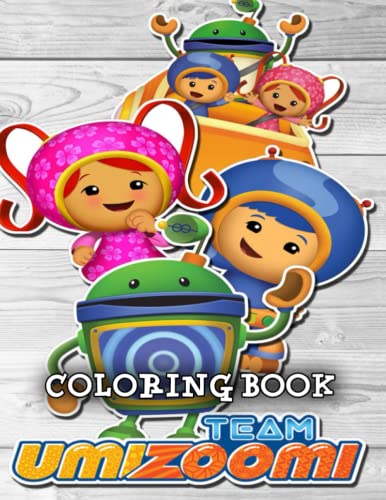 Team Umizoomi Coloring Book: Great Coloring Book for Kids and Fans ...