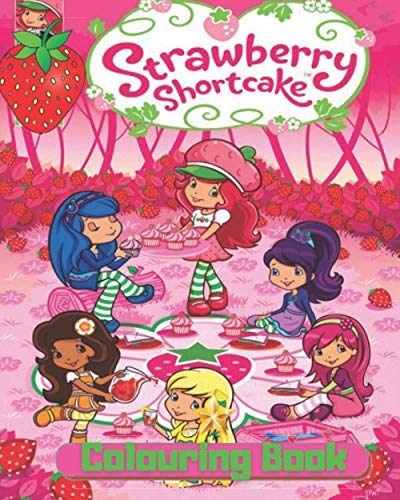 Strawberry Shortcake Colouring Book: 55+ High Quality Colouring Pages ...