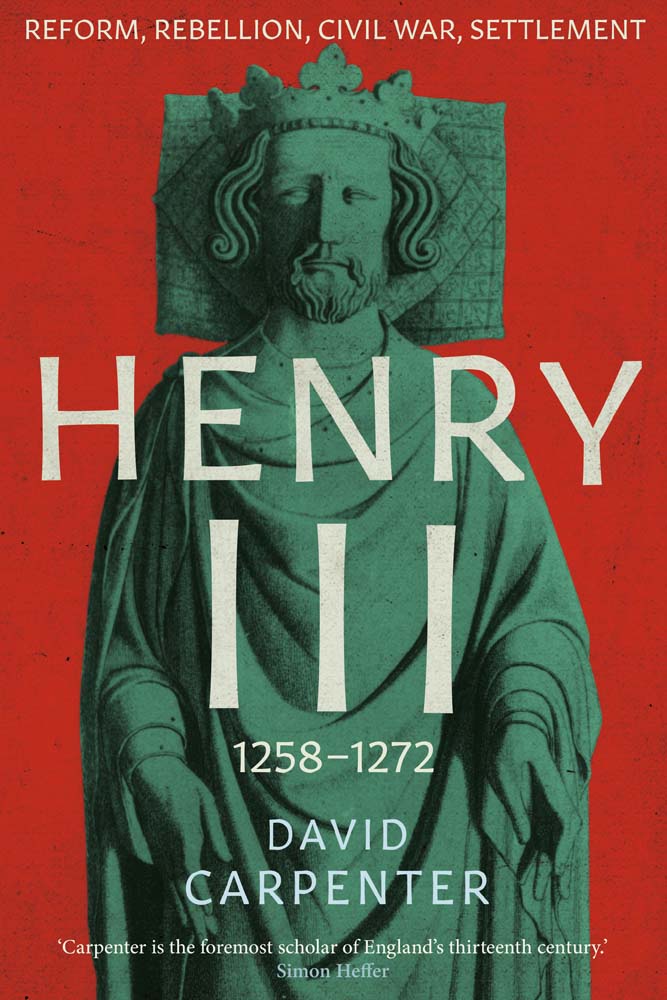 Henry III: Reform, Rebellion, Civil War, Settlement, 1258-1272 (Volume 2)