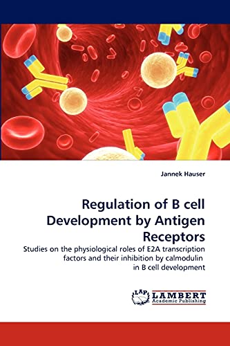 Regulation of B cell Development by Antigen Receptors: Studies on the ...