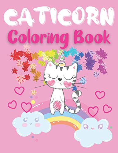 Caticorn Coloring Book: The Cutest Caticorns Coloring Book For Kids