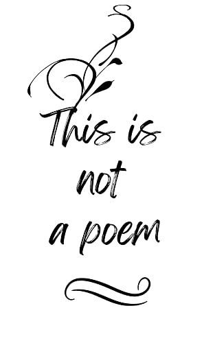 This is not a poem