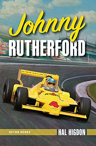 Johnny Rutherford: The Story of an Indy Champ by Hal Higdon | Goodreads