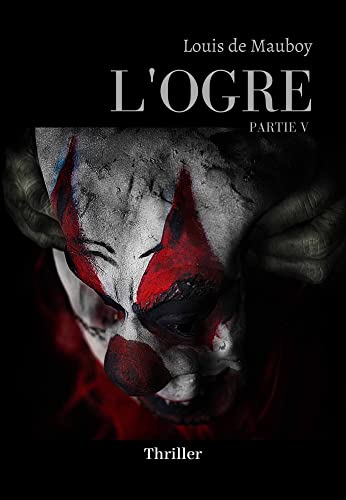 L'Ogre : Partie V