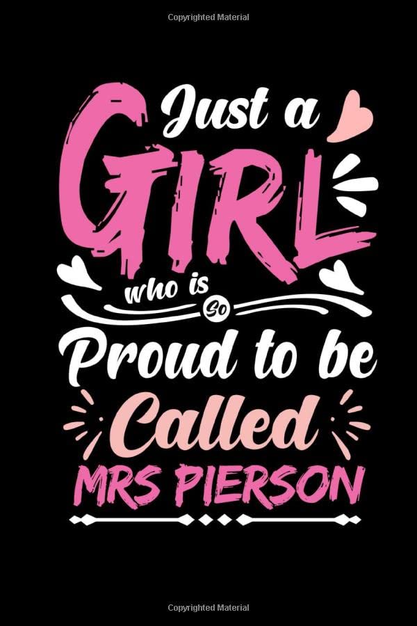 Just a Girl Who Is So Proud To Be Called MRS Pierson Personalized Last