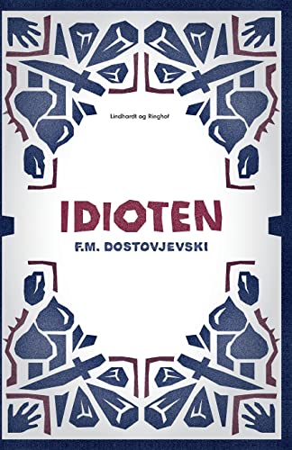Idioten (Danish Edition) by Fjodor Mikhajlovitj Dostojevskij | Goodreads
