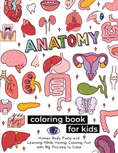 Anatomy Coloring Book for Kids: Human Body Parts and Learning While ...