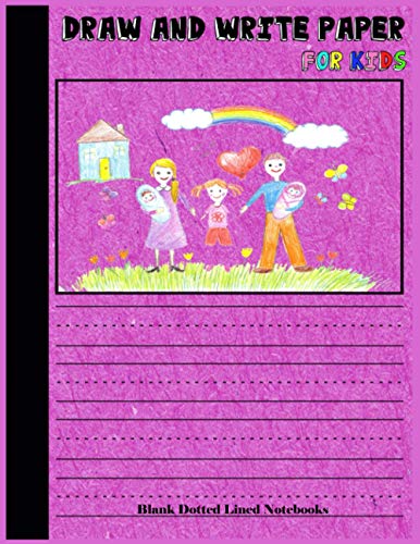 Draw and Write Paper for Kids: Blank Dotted Lined Notebooks: Make a ...