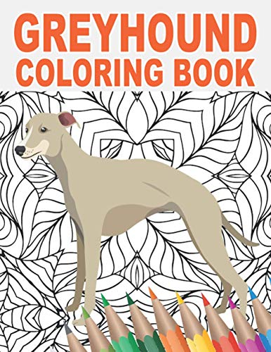 Greyhound Coloring Book: An Adult Colouring Book with Cute, Stress ...