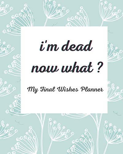 My Final Wishes Planner: A Death Planning Workbook To Use As A ...