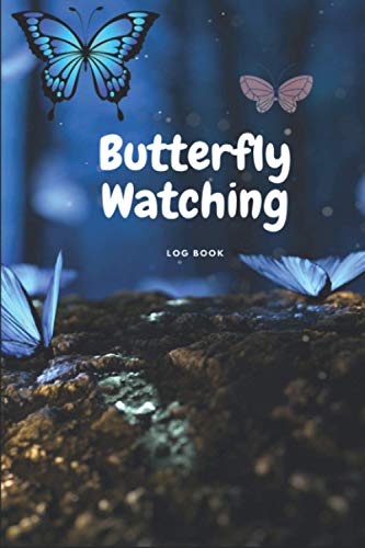 Butterfly Watching Log Book: 6" x 9" log book for people who love