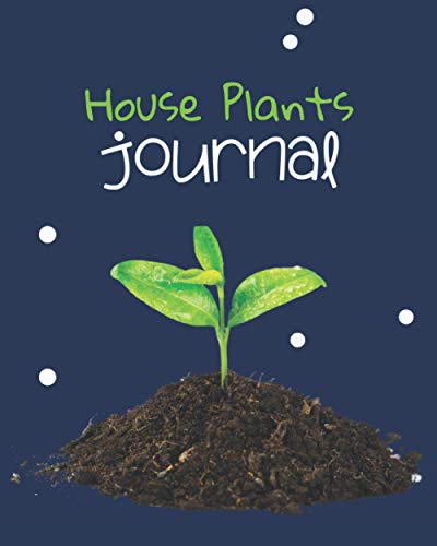 House Plants Journal: Garden Logbook, planner, and diary tracker for ...