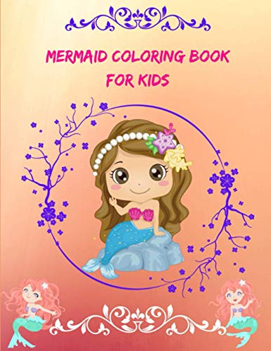 Mermaid Coloring Book for Kids: Ages 4-8 40 Cute, Unique Coloring Pages ...