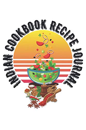 Indian Cookbook Recipe Journal: Indian Recipe Journal for Indian Food