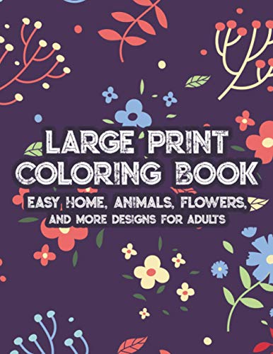 Large Print Coloring Book Easy Home Animals Flowers And More Designs 