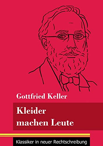 Gottfried Keller Kleider Machen Leute Kleider machen Leute: (Band 35, Klassiker in neuer Rechtschreibung) by