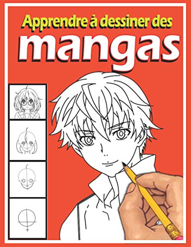Apprendre à dessiner des mangas: Livre de dessin manga | un guide ...