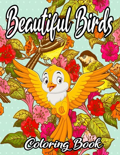 Beautiful Birds Coloring Book: An Adult Coloring Book With Beautiful ...
