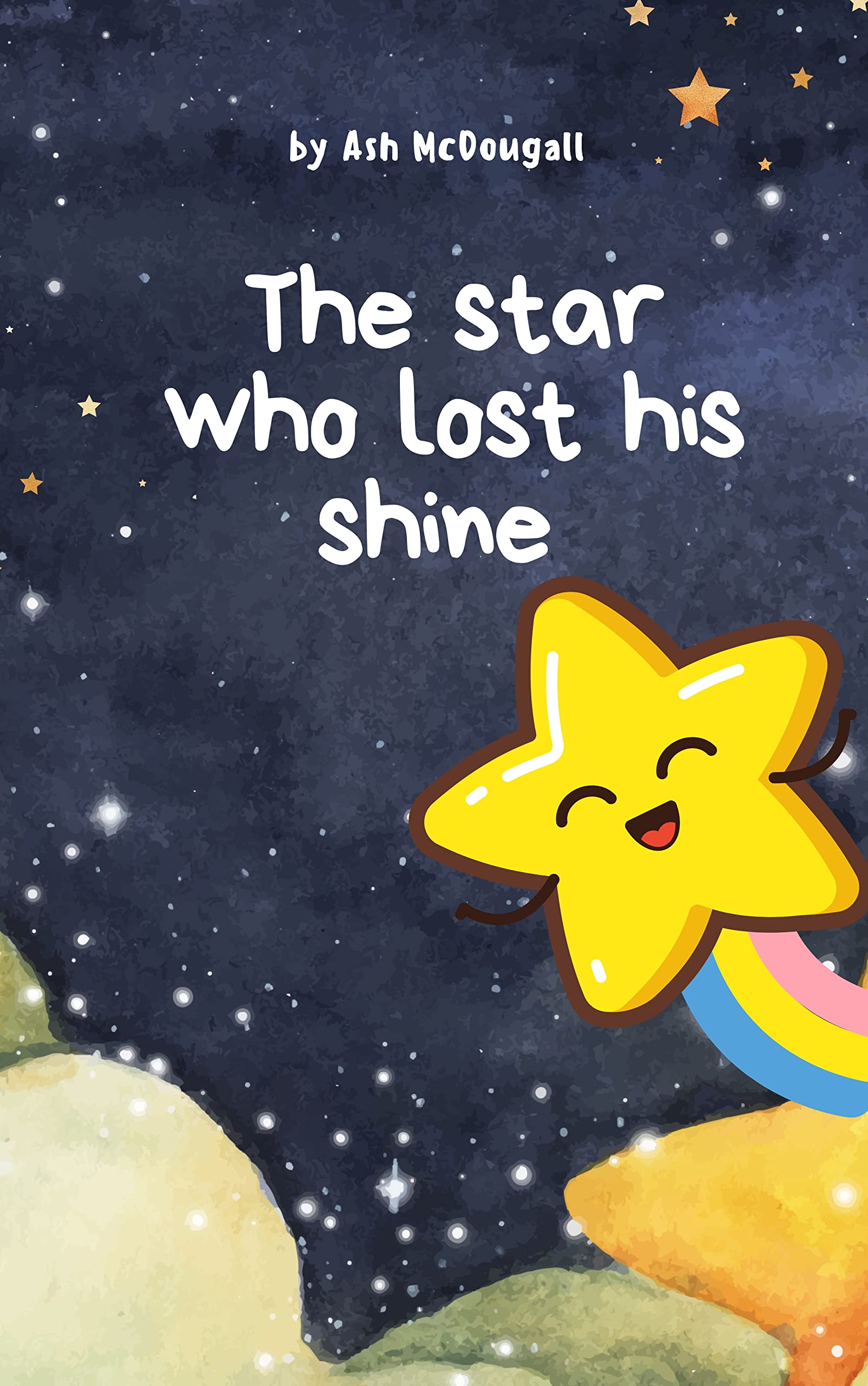 The Star Who Lost His Shine A Sweet Bedtime Story By Ash Mcdougall