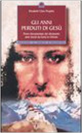 Gli anni perduti di Gesù. Prove documentate dei diciassette anni