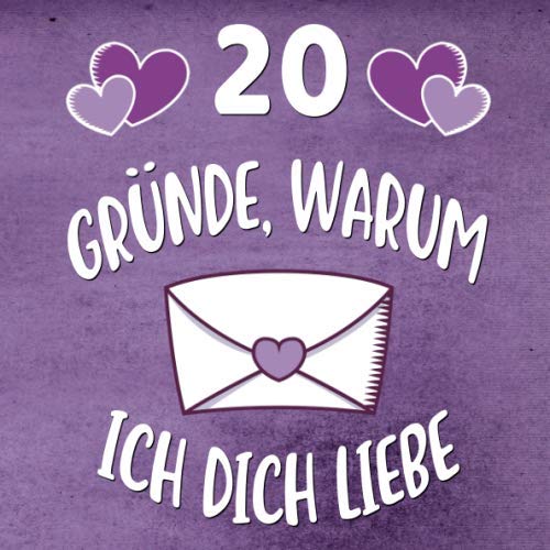 200 Gründe Warum Ich Dich Liebe 20 Gründe, warum ich dich liebe: Farbiges Buch für den Partner zum