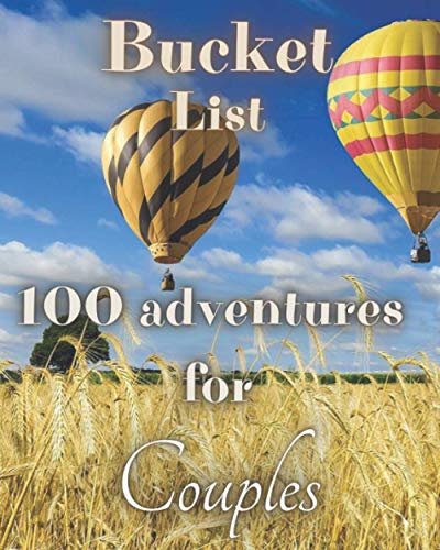 100 adventures big and small bucket list for couples: A Creative and ...