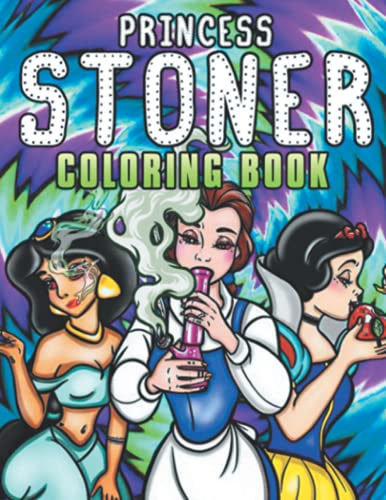 Princess Stoner Coloring Book: The Psychedelic Coloring Book for ...