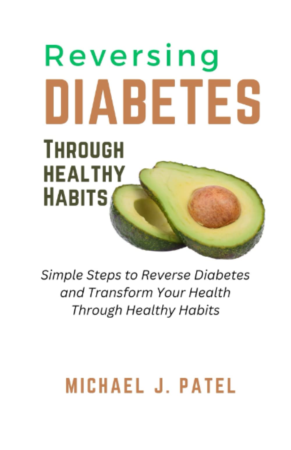 Reversing Diabetes Through Healthy Habits Simple Steps to Reverse Diabetes Transform Your