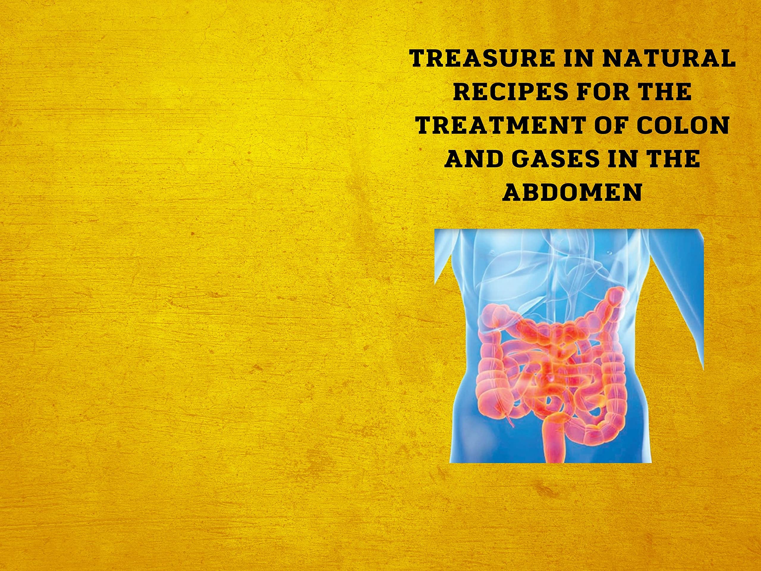 Treasure in natural recipes for the treatment of colon and gases in the