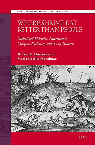 Where Shrimp Eat Better Than People: Globalized Fisheries, Nutritional Unequal Exchange and Asian Hunger
