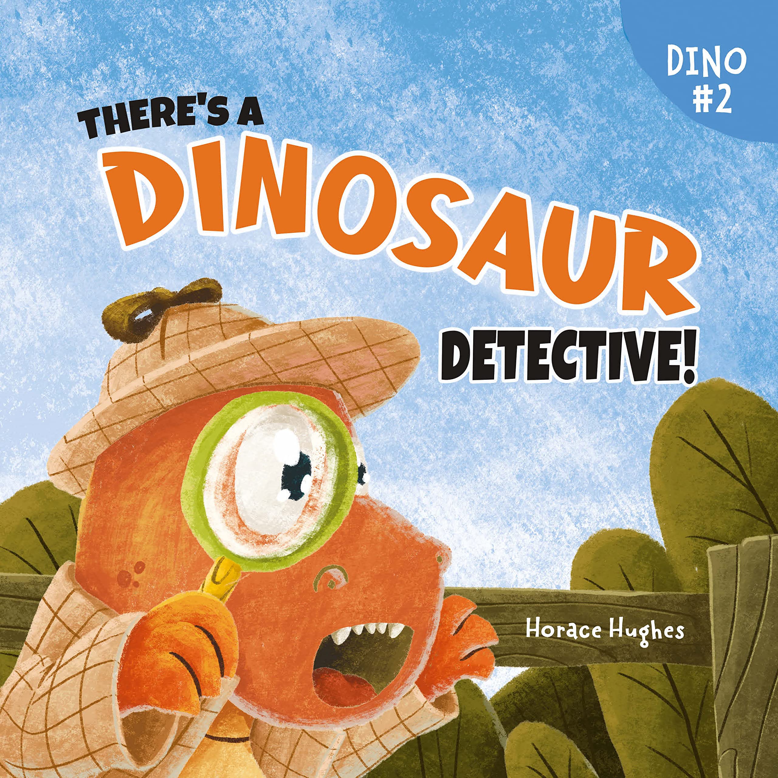 There's a Dinosaur Detective!: A Humorous Rhyming Read Aloud Story Book About Perseverance And The Power Of Encouragement