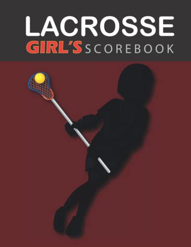 Girl’s Lacrosse Scorebook: Lacrosse Scorekeeping Journal to Record ...