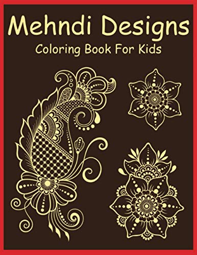 Mehndi designs coloring book for kids: An Kids Mehndi Coloring Book ...