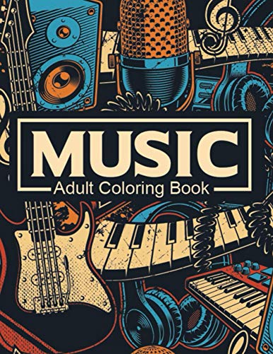 Music Adult Coloring Book: Stress Relieving Creative Fun Drawings to