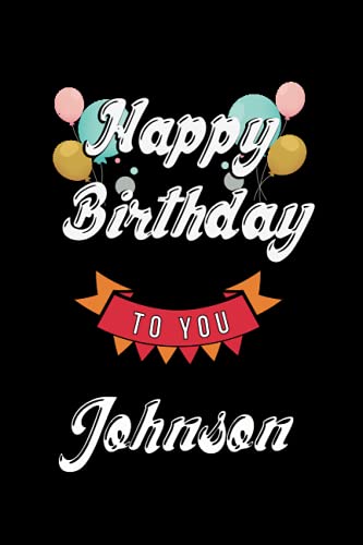 happy birthday to you Johnson: Elegant Notebook for Johnson , Make it a