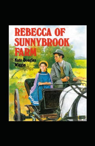Rebecca of Sunnybrook Farm Illustrated by Kate Douglas Wiggin | Goodreads