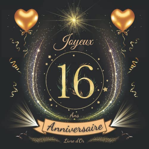 Livre d'or 16 ans: Idée cadeau pour le 16ème Anniversaire Félicitations Écrites fille garçon