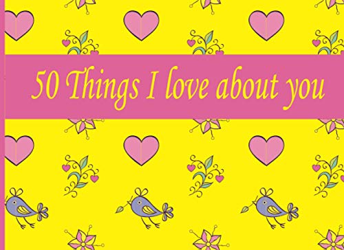 50 Things I love about you: A Fun Journal For Lovers To express Their ...