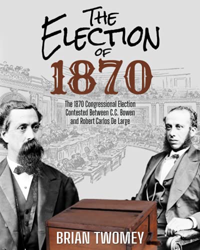 The Election of 1870: The 1870 Congressional Election Contested Between