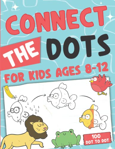 Connect the Dots for Kids Ages 8-12: Over 100 Funny Animals Easy Dot to ...