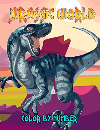 Jurassic World Color by Number: Jurassic World Color Book An Adult ...