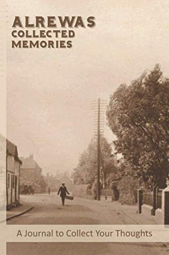 Alrewas-Collected Memories: A Journal For The Local Historian ...
