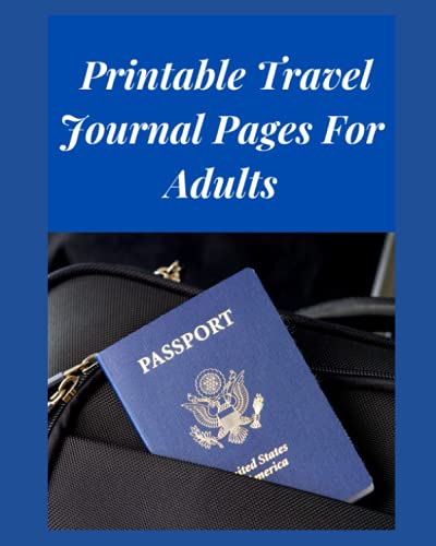 Printable Travel Journal Pages For Adults by Humphrey Nna | Goodreads