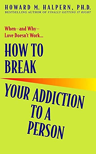 Addicted Rto Books How to Break Your Addiction to a Person: When--and Why--Love Doesn't ...