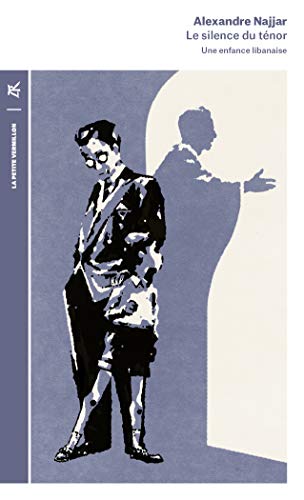 Le silence du ténor: Une enfance libanaise