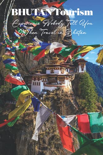 Bhutan Tourism: Experience Nobody Tell You When Travel in Bhutan by Mr