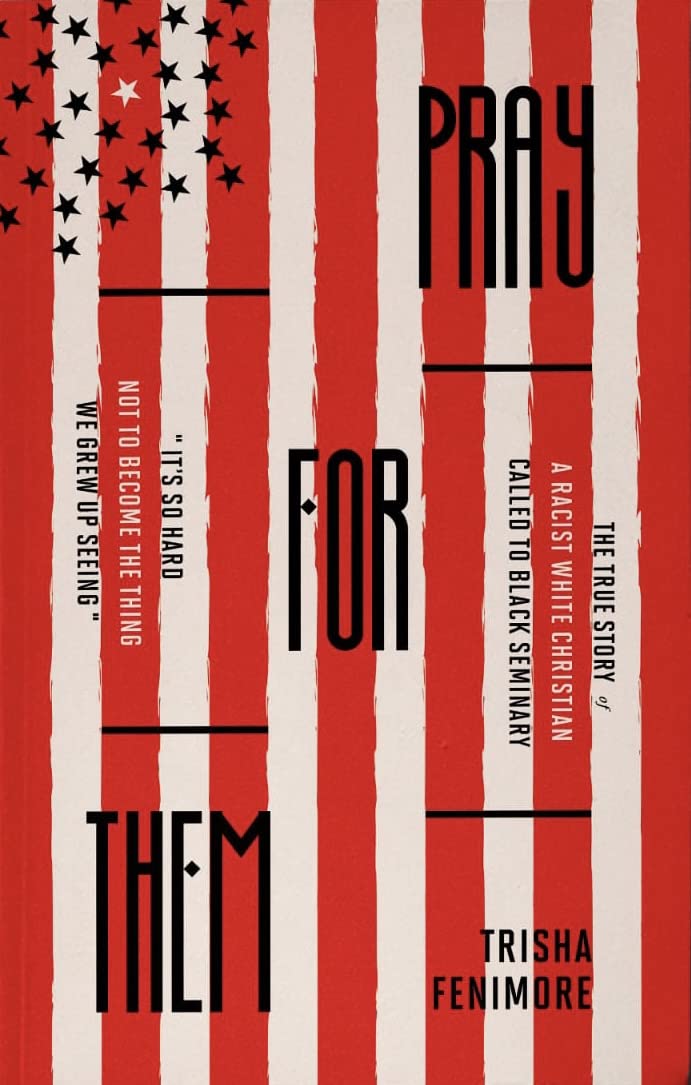 Pray For Them: The True Story of a Racist White Christian Called to Black Seminary