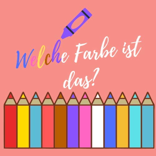 Welche Farbe ist das? Buntes Buch für 25 jährige Kinder Farben lernen mit einem Kleinbuch