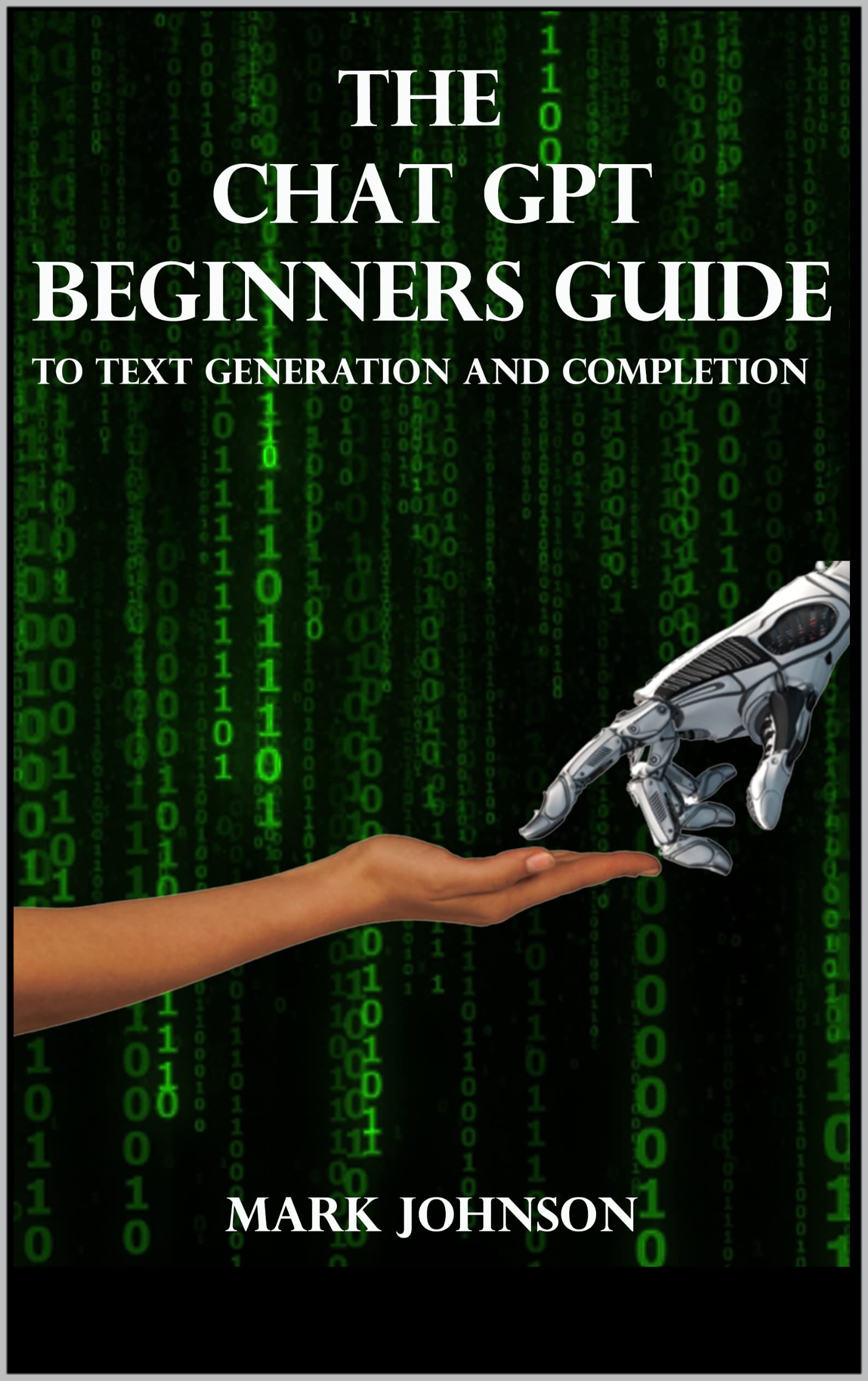 CHAT GPT: BEGINNERS GUIDE WITH PROMPTS FOR AUTHORS EDUCATORS AND ...